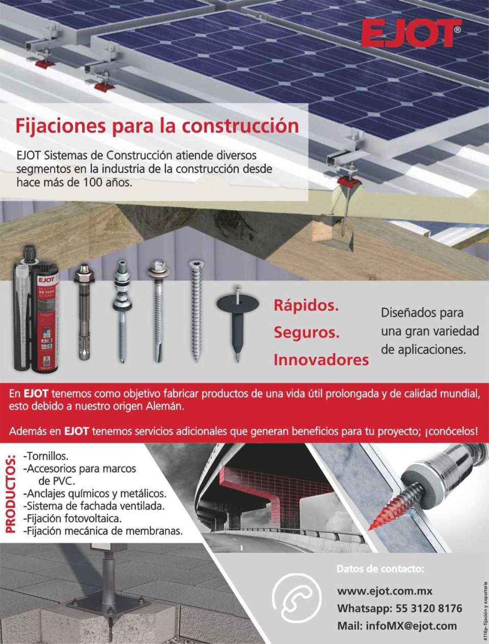 Fixings for Construction. Screws, Accessories for PVC frames, Chemical and metal anchors, Ventilated facade systems, Photovoltaic fixing, Mechanical fixing of membranes.